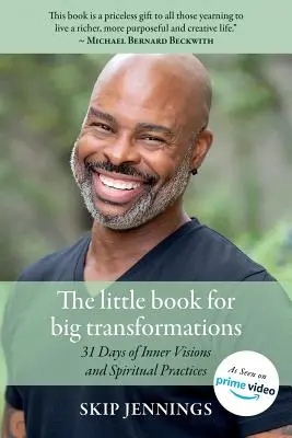 Malá kniha pre veľké premeny: 31 dní vnútorných vízií a duchovných cvičení - The Little Book for Big Transformations: 31 Days of Inner Visions and Spiritual Practices