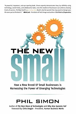 Nové malé: Ako nová skupina malých podnikov využíva silu nových technológií - The New Small: How a New Breed of Small Businesses Is Harnessing the Power of Emerging Technologies