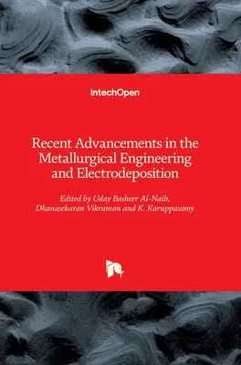 Najnovšie pokroky v metalurgickom inžinierstve a elektrodepozícii - Recent Advancements in the Metallurgical Engineering and Electrodeposition