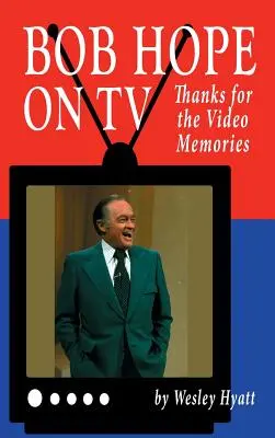 Bob Hope v televízii: Vďaka za videospomienky (tvrdá väzba) - Bob Hope on TV: Thanks for the Video Memories (hardback)