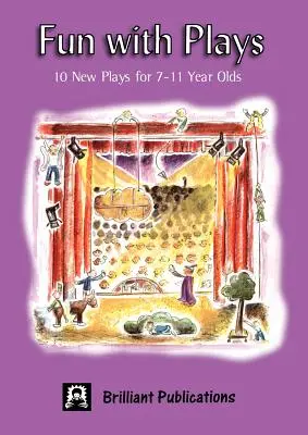 Zábava s hrami: 10 nových hier pre deti od 7 do 11 rokov - Fun with Plays: 10 New Plays for 7-11 Year Olds