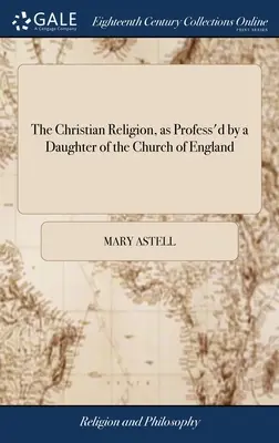Kresťanské náboženstvo, ako ho vyznáva dcéra anglikánskej cirkvi - The Christian Religion, as Profess'd by a Daughter of the Church of England