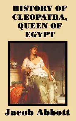 Dejiny Kleopatry, egyptskej kráľovnej - History of Cleopatra, Queen of Egypt