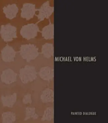 Michael Von Helms: Maľovaný dialóg - Michael Von Helms: Painted Dialogue