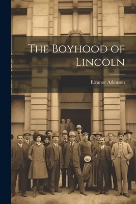 Lincolnovo chlapčenské obdobie - The Boyhood of Lincoln