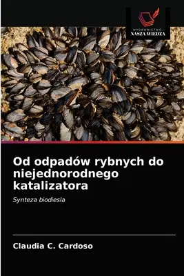 Odpady rýb do nejednorodného katalyzátora - Od odpadw rybnych do niejednorodnego katalizatora