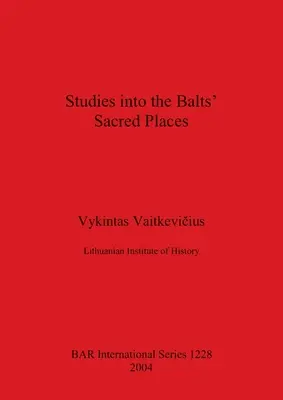 Štúdie o posvätných miestach Baltov - Studies into the Balts' Sacred Places