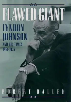 Chybný obor: Lyndon Johnson a jeho doba, 1961 - 1973 - Flawed Giant: Lyndon Johnson and His Times, 1961-1973