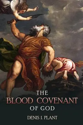 Božia krvavá zmluva: Séria štúdií na základe starovekých a biblických obradov krvnej zmluvy - The Blood Covenant of God: A Series of Studies Based on Ancient and Biblical Blood Covenant Ceremonies
