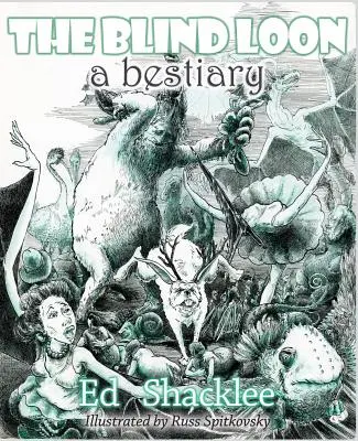 Slepý blázon - Bestiár: Básne - The Blind Loon - A Bestiary: Poems