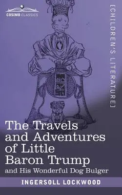 Cesty a dobrodružstvá malého baróna Trumpa a jeho úžasného psa Bulgera - The Travels and Adventures of Little Baron Trump: and His Wonderful Dog Bulger