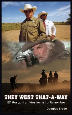 Išli tadiaľto - 101 zabudnutých westernov, ktoré si treba zapamätať (tvrdá väzba) - They Went That-A-Way - 101 Forgotten Westerns to Remember (hardback)