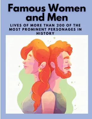 Slávne ženy a muži: Životy viac ako 200 najvýznamnejších osobností histórie - Famous Women and Men: Lives of more than 200 of the most prominent personages in History