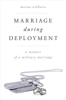 Manželstvo počas nasadenia: Spomienky na vojenské manželstvo - Marriage During Deployment: A Memoir of a Military Marriage