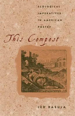Tento kompost: Ekologické imperatívy v americkej poézii - This Compost: Ecological Imperatives in American Poetry