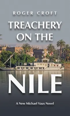 Zrada na Níle: Nový román Michaela Vauxa - Treachery on the Nile: A New Michael Vaux Novel