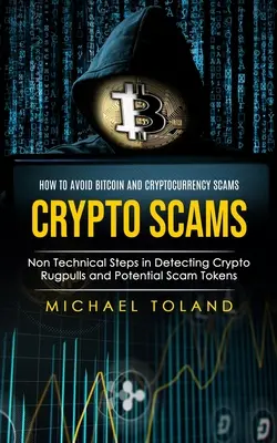 Kryptografické podvody: Ako sa vyhnúť podvodom s bitcoinmi a kryptomenami (Netechnické kroky pri odhaľovaní kryptografických podvodov a potenciálnych podvodných tokenov - Crypto Scams: How to Avoid Bitcoin and Cryptocurrency Scams (Non Technical Steps in Detecting Crypto Rugpulls and Potential Scam Tok