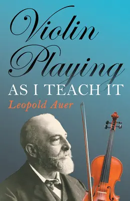 Hra na husle, ako ju učím ja - Violin Playing as I Teach It