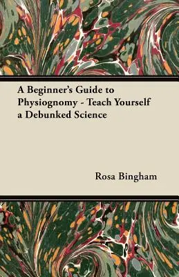 Sprievodca fyziognomikou pre začiatočníkov - Naučte sa sami vyvrátenú vedu - A Beginner's Guide to Physiognomy - Teach Yourself a Debunked Science