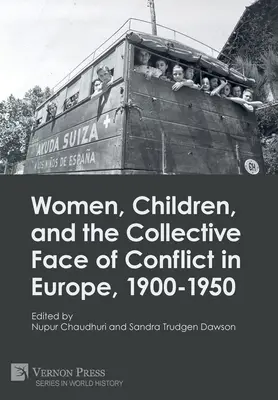 Ženy, deti a kolektívna tvár konfliktov v Európe v rokoch 1900 - 1950 - Women, Children, and the Collective Face of Conflict in Europe, 1900-1950