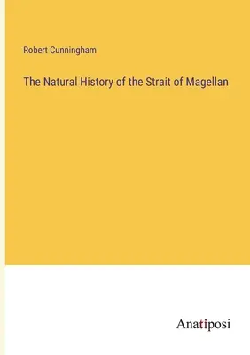 Prírodopis Magellanovho prielivu - The Natural History of the Strait of Magellan
