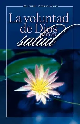 La Voluntad de Dios Para Su Salud: Božia vôľa pre vaše uzdravenie - La Voluntad de Dios Para Su Salud: God's Will for Your Healing