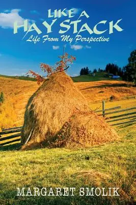 Ako kopa sena: Život z mojej perspektívy - Like a Haystack: Life from my Perspective