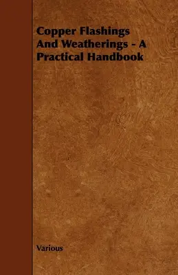 Medené obklady a poveternostné krytiny - praktická príručka - Copper Flashings And Weatherings - A Practical Handbook