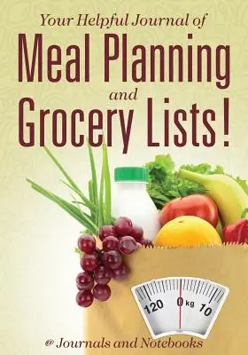 Váš užitočný denník na plánovanie jedál a zoznamy potravín! - Your Helpful Journal of Meal Planning and Grocery Lists!