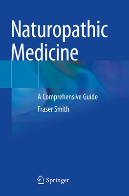 Naturopatická medicína: Príručka: Komplexný sprievodca - Naturopathic Medicine: A Comprehensive Guide