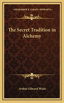 Tajná tradícia v alchýmii - The Secret Tradition in Alchemy