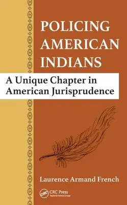Policajná práca s americkými Indiánmi: Jedinečná kapitola v americkom súdnictve - Policing American Indians: A Unique Chapter in American Jurisprudence