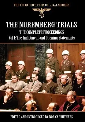 Norimberský proces - kompletný priebeh 1. zväzok: obžaloba a úvodné vyhlásenia - The Nuremberg Trials - The Complete Proceedings Vol 1: The Indictment and Opening Statements