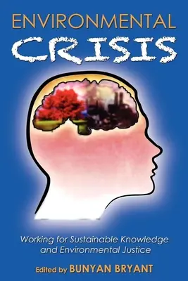 Environmentálna kríza alebo kríza epistemológie? Práca pre udržateľné poznanie a environmentálnu spravodlivosť - Environmental Crisis or Crisis of Epistemology?: Working for Sustainable Knowledge and Environmental Justice