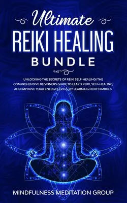Balík Ultimate Reiki Healing: Odhaľte tajomstvá samoliečby Reiki! Komplexný sprievodca pre začiatočníkov, ako sa naučiť Reiki, samoliečenie a impro - Ultimate Reiki Healing Bundle: Unlocking the Secrets of Reiki Self-Healing! The Comprehensive Beginners Guide to Learn Reiki, Self-Healing, and Impro