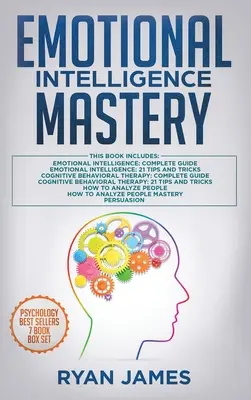 Majstrovstvo emocionálnej inteligencie: 7 rukopisov: Emocionálna inteligencia x2, Kognitívno-behaviorálna terapia x2, Ako analyzovať ľudí x2, Presviedčanie (Hnev - Emotional Intelligence Mastery: 7 Manuscripts: Emotional Intelligence x2, Cognitive Behavioral Therapy x2, How to Analyze People x2, Persuasion (Anger