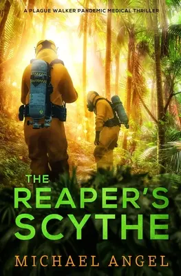 Kosa smrtky: Pandemický lekársky triler o morovom chodcovi - The Reaper's Scythe: A Plague Walker Pandemic Medical Thriller