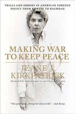 Vojna na udržanie mieru: Skúšky a chyby v americkej zahraničnej politike od Kuvajtu po Bagdad - Making War to Keep Peace: Trials and Errors in American Foreign Policy from Kuwait to Baghdad