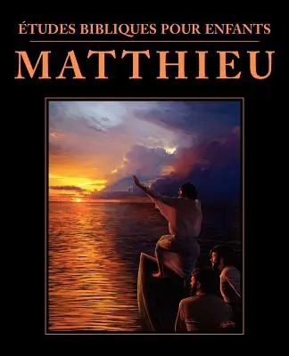 tudes bibliques pour enfants: (FRANCÚZSKY: Biblické štúdie pre deti: Matúš) - tudes bibliques pour enfants: Matthieu (FRENCH: Bible Studies for Children: Matthew)