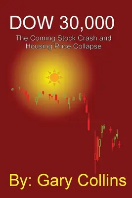 Dow 30 000: Blížiaci sa krach na burze a kolaps cien nehnuteľností - Dow 30,000: The Coming Stock CRASH AND HOUSING PRICE COLLAPSE