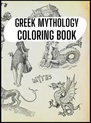 Grécka mytológia Omaľovánky: Bohovia, hrdinovia a legendárne bytosti starovekého Grécka - Greek Mythology Coloring Book: Gods, Heroes and Legendary Creatures of Ancient Greece
