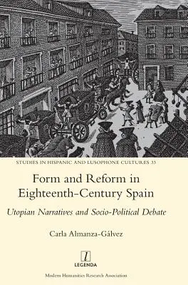 Forma a reforma v Španielsku osemnásteho storočia: Utopické naratívy a sociálno-politická diskusia - Form and Reform in Eighteenth-Century Spain: Utopian Narratives and Socio-Political Debate