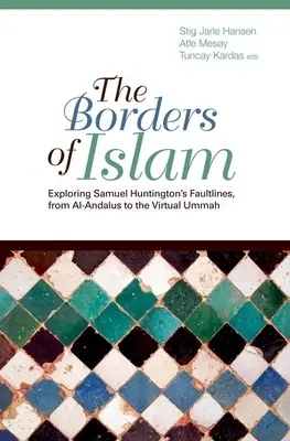 Hranice islamu: Od Al-Andalusu po virtuálnu ummu: skúmanie zlomových línií Samuela Huntingtona - Borders of Islam: Exploring Samuel Huntington's Faultlines, from Al-Andalus to Virtual Ummah