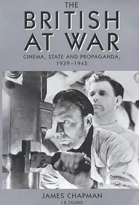 Briti vo vojne: film, štát a propaganda, 1939 - 1945 - The British at War: Cinema, State and Propaganda, 1939-1945