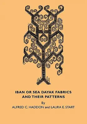 Tkaniny Iban alebo Sea Dayak a ich vzory: Ibanské tkaniny v Múzeu archeológie a etnológie v Cambridge: Opisný katalóg ibanských tkanín - Iban or Sea Dayak Fabrics and Their Patterns: A Descriptive Catalogue of the Iban Fabrics in the Museum of Archaeology and Ethnology Cambridge