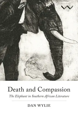 Smrť a súcit: Slon v literatúre južnej Afriky - Death and Compassion: The Elephant in Southern African Literature