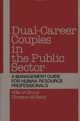 Dvojice vo verejnom sektore: Príručka manažmentu pre odborníkov v oblasti ľudských zdrojov - Dual-Career Couples in the Public Sector: A Management Guide for Human Resource Professionals