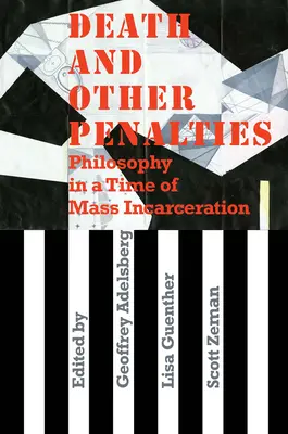 Smrť a iné tresty: Filozofia v čase masového väznenia - Death and Other Penalties: Philosophy in a Time of Mass Incarceration