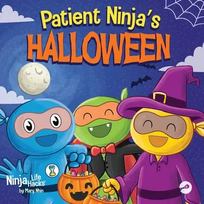Halloween pacienta nindžu: Rýmovaná detská kniha o Halloweene - Patient Ninja's Halloween: A Rhyming Children's Book About Halloween