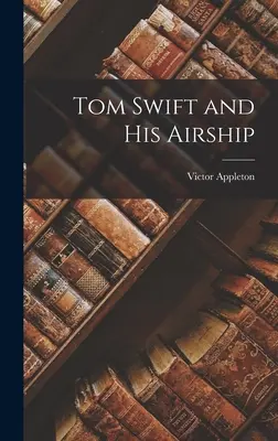 Tom Swift a jeho vzducholoď - Tom Swift and His Airship
